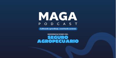 MAGA Podcast en Spotify | Indemnizaciones del Seguro Agropecuario 