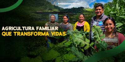 La Agricultura Familiar transforma vidas