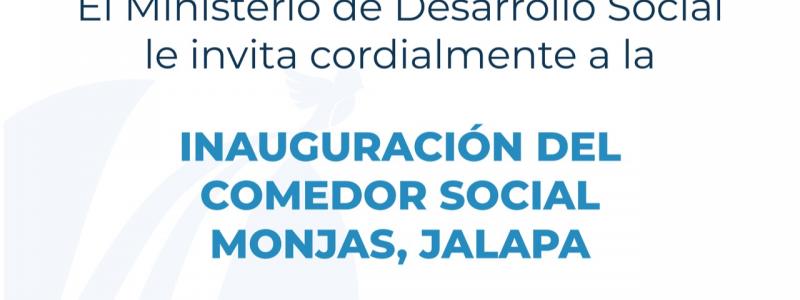 Invitación a la inauguración del Comedor Social en Monjas, Jalapa