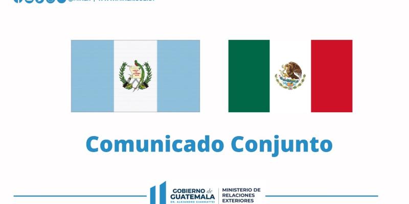Comunicado conjunto de los Gobiernos de Guatemala y México 